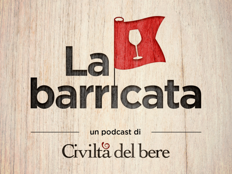 La barricata, il primo podcast di Civiltà del bere