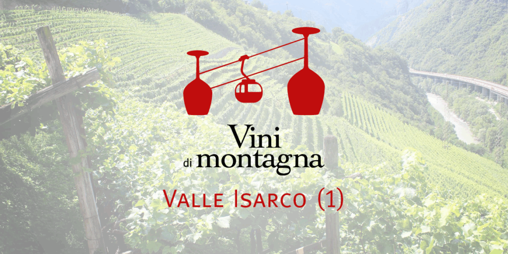 Vini di Montagna (12): Valle Isarco – prima parte