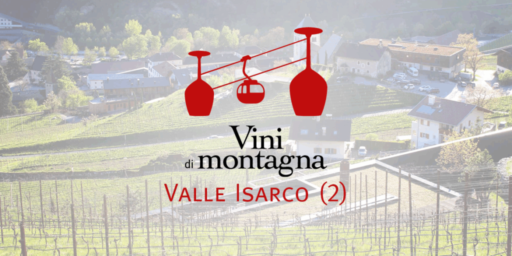 Vini di Montagna (13): Valle Isarco – seconda parte